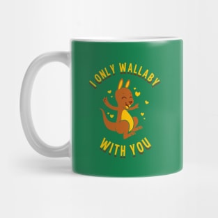 I Only Wallaby With You Mug